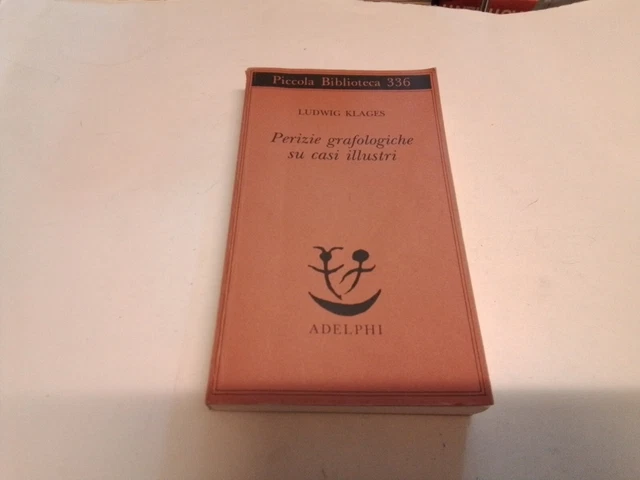 L. KLAGES - PERIZIE GRAFOLOGICHE SU CASI ILLUSTRI - Adelphi 1994, 21s23 L. KLAGES - PERIZIE GRAFOLOGICHE SU CASI ILLUSTRI - Adelphi 1994, 21s23