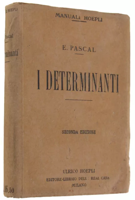 I DETERMINANTI. Seconda edizione riveduta ed ampliata. Pascal Ernesto. 1923