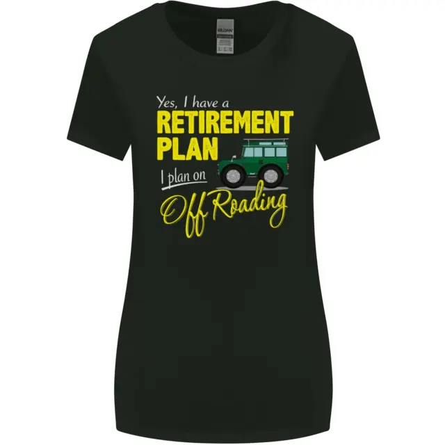 Retirement Plan Off Roading 4X4 Road Funny Womens Wider Cut T-Shirt