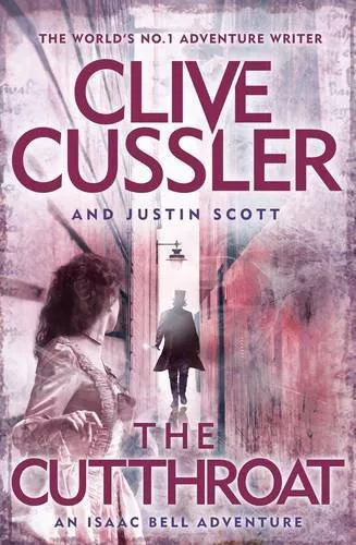 The Cutthroat: Isaac Bell, Book 10 By Clive Cussler, Justin Scott