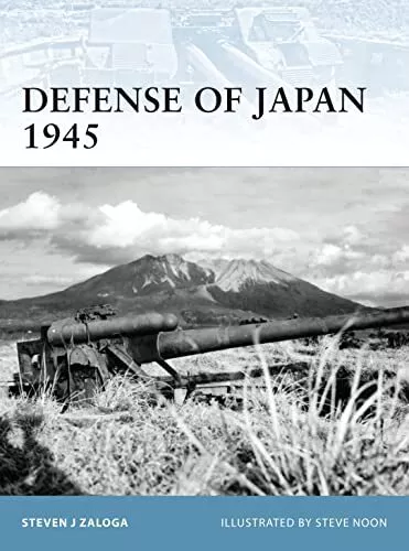 Defense of Japan 1945: No. 99 (Fort..., Zaloga, Steven