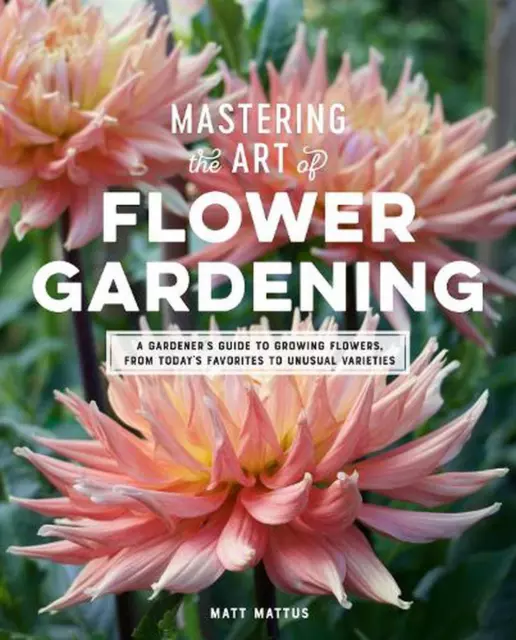 Mastering the Art of Flower Gardening: A Gardener's Guide to Growing Flowers, fr