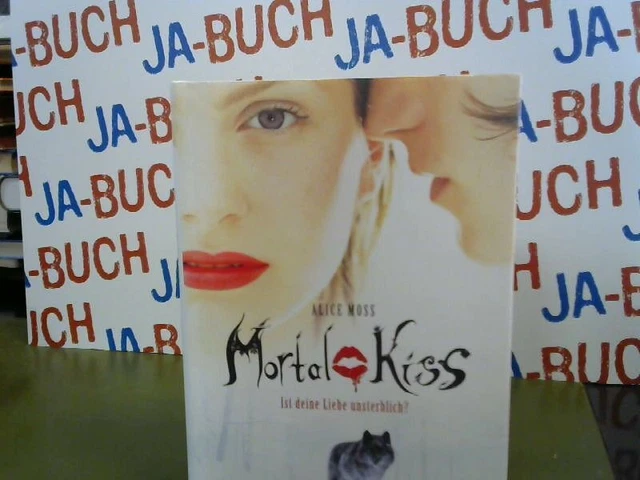 Mortal Kiss - Ist deine Liebe unsterblich? Moss, Alice: