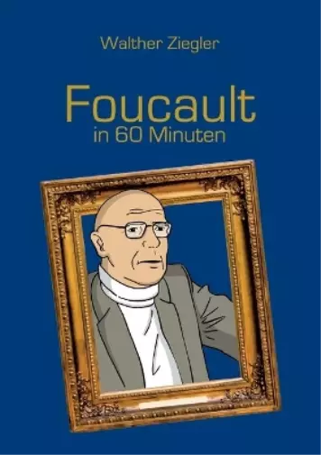 Walther Ziegler Foucault in 60 Minuten (Paperback)