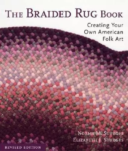 The Braided Rug Book: Creating Your Own American Folk Art - Paperback - GOOD