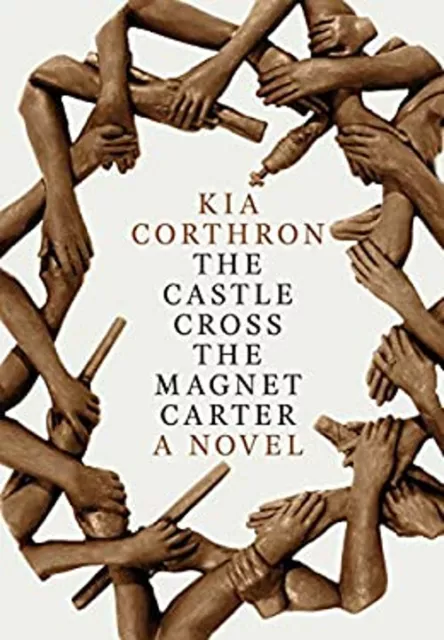 The Castle Cross the Magnet Carter : A Novel Hardcover Kia Corthr