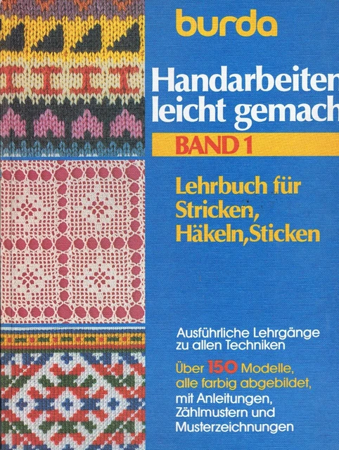 burda Handarbeiten leicht gemacht Band 1 Stricken Häkeln Sticken 1984 auf 169 S.