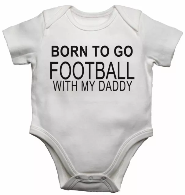 Born to Go Football with My Daddy - New Baby Vests Bodysuits for Boys, Girls