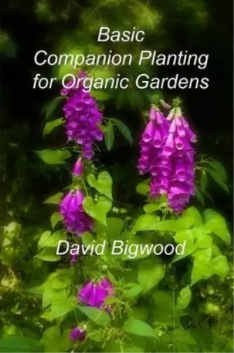 David Bigwood Basic Companion Planting for Organic Gardens (Poche)