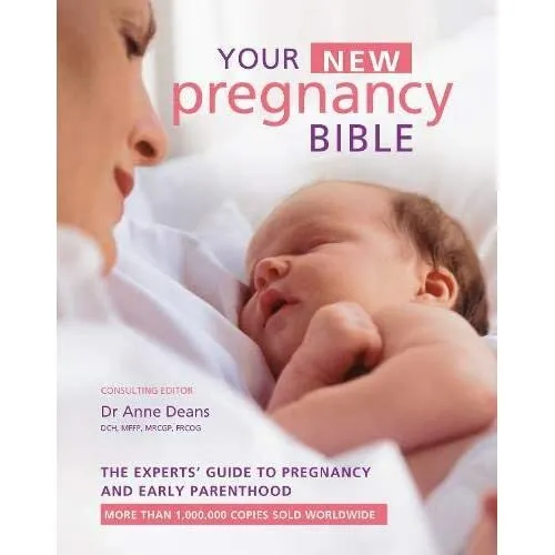 Your New Pregnancy Bible: The­Experts' Guide to Pregnan - Hardback NEW Deans, Dr
