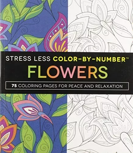 Stress Less Color-By-NumbersTM Flowers: 75 Coloring Pages for Peace and Relaxati