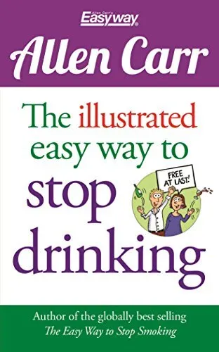 The Illustrated Easy Way to Stop Drinking: Free at Last!: 14 (Al