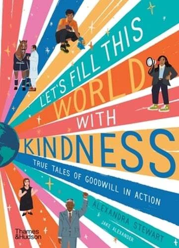 Let's fill this world with kindness: True tales of goodwill in action by Stewart