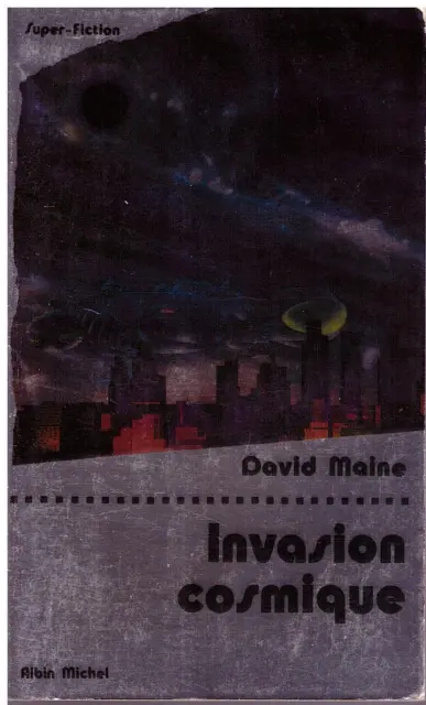 Invasion cosmique - David Maine - Albin Michel Super-Fiction 1981 [Bon état]