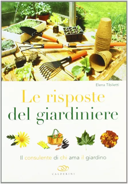 Le risposte del giardiniere Tibiletti elena manuale giardinaggio giardino prato