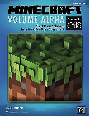 Minecraft: Volume Alpha: Sheet Music Selections from the Video Ga by C418