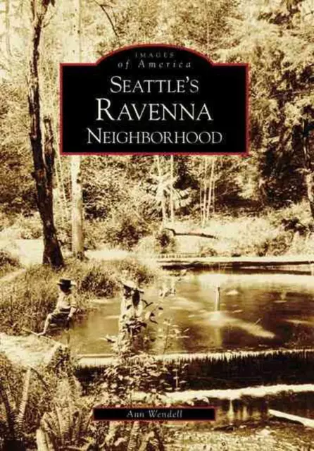 Seattle's Ravenna Neighborhood by Ann Wendell (English) Paperback Book