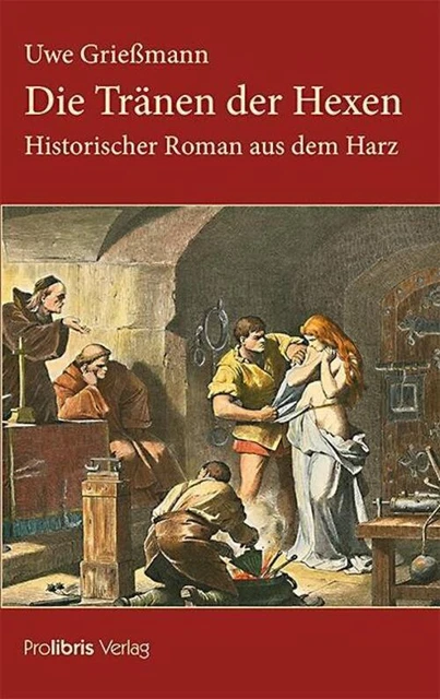 Die Tränen der Hexen | Historischer Roman aus dem Harz | Uwe Grießmann | Buch