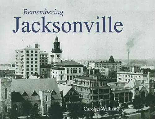 Carolyn Williams Remembering Jacksonville (Poche) Remembering