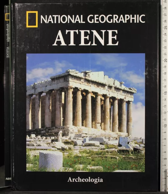 Atene. Archeologia. Aa.vv. National Geographic.