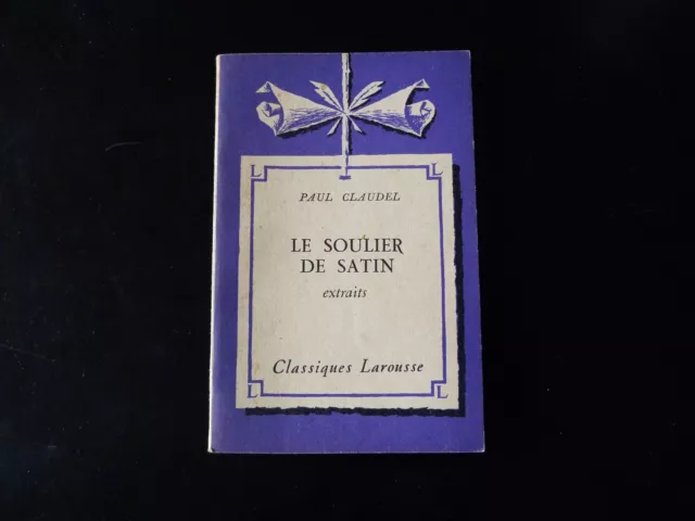 Classiques Larousse -  Paul Claudel   Le Soulier De Satin
