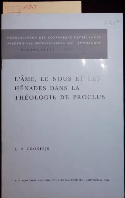L'ame, Le Nous Et Les Henades Dans La Theologie De Proclus. Grondijs, L. H.: