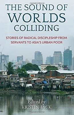 The Sound of Worlds Colliding: Stories Of Radical Discipleship From Servants To