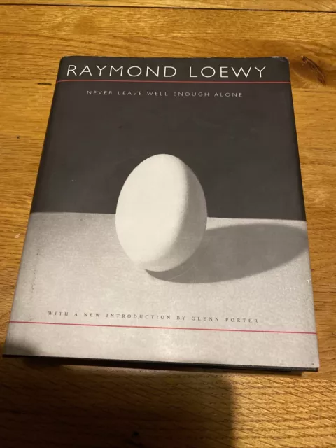NEVER LEAVE WELL ENOUGH ALONE By Raymond Loewy Hardback