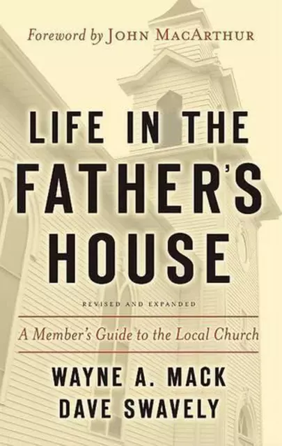 Life in the Fathers House (Revised and Expanded Edition): A: A Member's Guide to