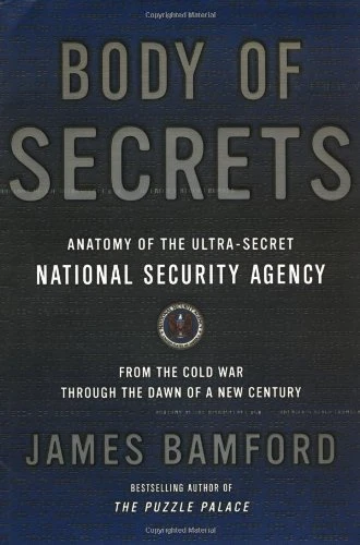 Secret Nation BODY OF SECRETS: Anatomy of the Ultra-Secret National Security Agency ...