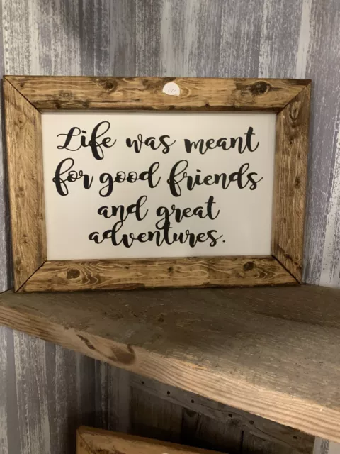 Farmhouse Style Wood Sign-LIFE WAS MEANT FOR GOOD FRIENDS AND GREAT ADVENTURES