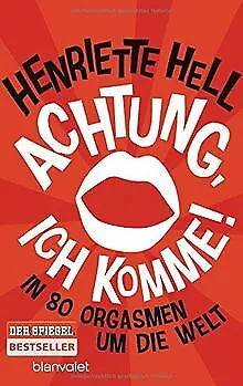 Achtung, ich komme!: In 80 Orgasmen um die Welt von... | Buch | Zustand sehr gut