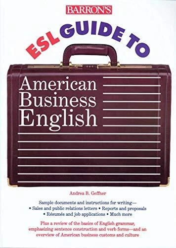 ESL GUIDE TO AMERICAN BUSINESS ENGLISH By Andrea B. Geffner **BRAND NEW**