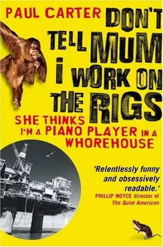 Don't Tell Mum I Work on the Rigs: (She Thinks I'm a Piano Pla ,.9781857883770