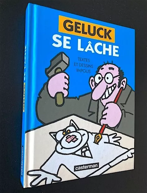 Geluck se lâche : textes et dessins impolis - Casterman 2009 - Le Chat