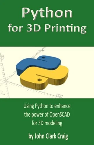 PYTHON FOR 3D Printing Using Python to enhance the power of Open $29.91 ...