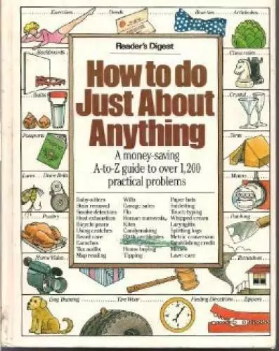 How to Do Just About Anything: A Money-Saving A-To-Z Guide to over 1,200  - GOOD