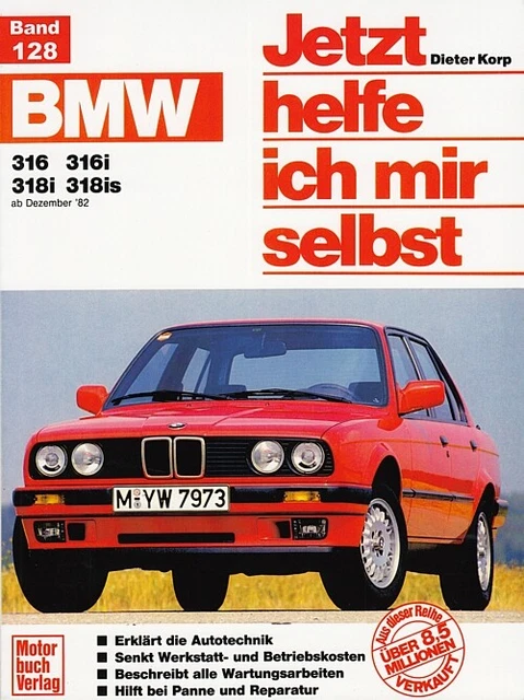 Jetzt Helfe Ich Mir Selbst Bmw E46 BMW E30 316-318 Reparaturanleitung Jetzt helfe ich mir selbst Reparatur
