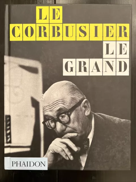 LE CORBUSIER LE GRAND Architecture a giant retrospective 2008 Phaidon