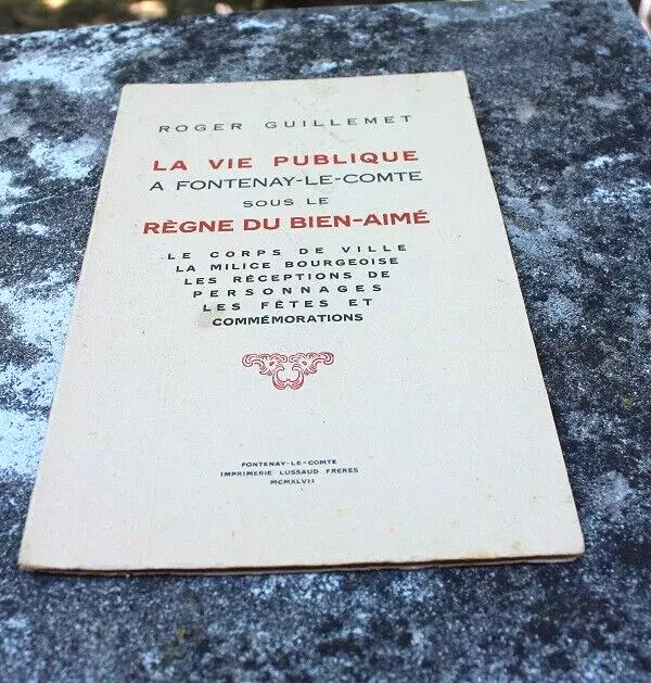 La vie publique à Fontenay le comte sous le règne du bien aimé 47 dédicacé  gre1