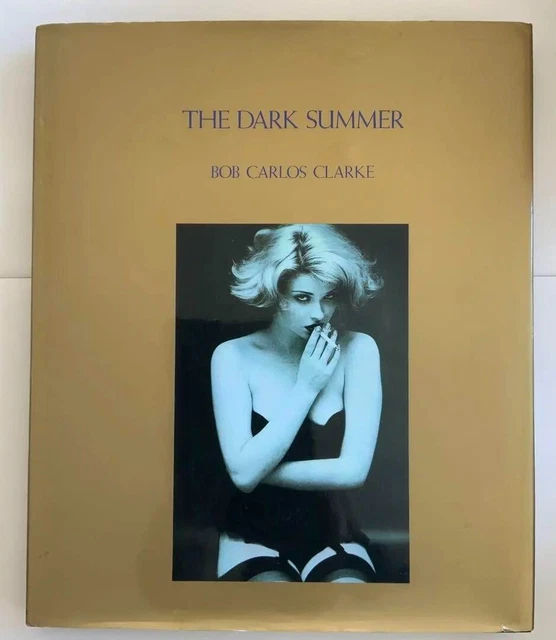 写真集　THE DARK SUMMER / BOB CARLOS CLARKE Buy The Dark Summer by Bob Carlos Clarke Online – Setanta Books