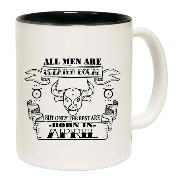 April Taurus Birthday All Men Are Created Equal - Funny Coffee Mug - Gift Boxed