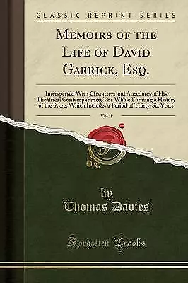 Memoirs of the Life of David Garrick, Esq, Vol 1 I