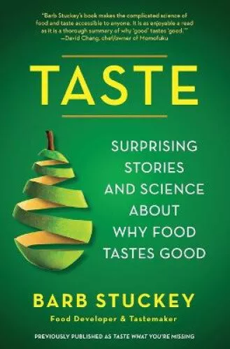 Taste: Surprising Stories and Science about Why Food Tastes Good