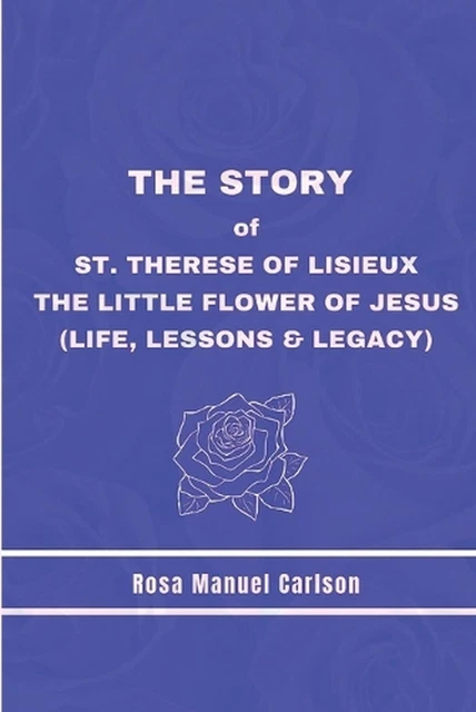 THE STORY OF St. Therese of Lisieux: The Little Flower of Jesus (Life ...