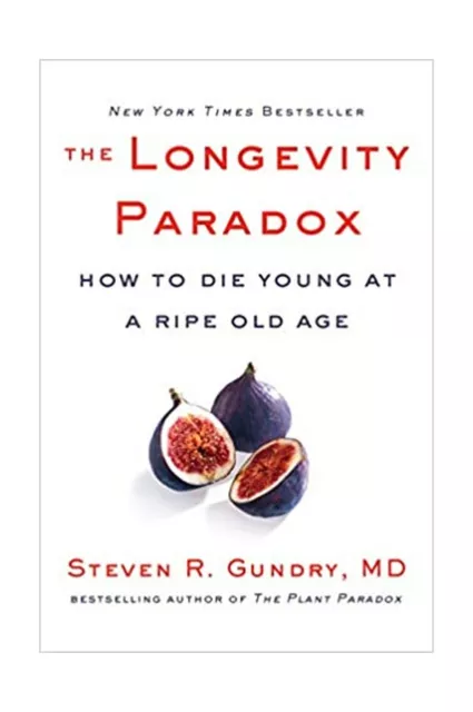 Hardcover The Longevity Paradox How to Die Young at Ripe Old Age Plant Paradox