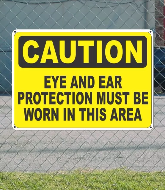 CAUTION Eye and Ear Protection Must Be Worn ita - OSHA Safety SIGN 10" x 14"