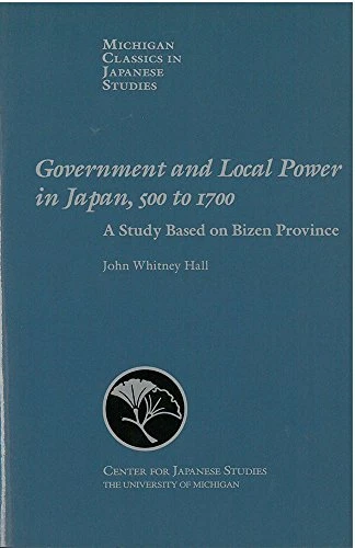 GOVERNMENT AND LOCAL POWER IN JAPAN, 500-1700: A STUDY By John Hall **Mint**