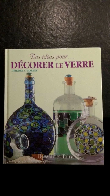 LIVRE DES IDEES POUR...DECORER LE VERRE de DEIRDRE O'MALLEY - DESSAIN et TOLRA