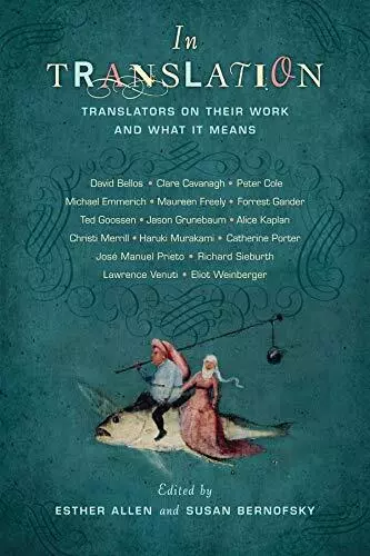 In Translation: Translators on Their Work and What It Means, Hardback  by Esthe